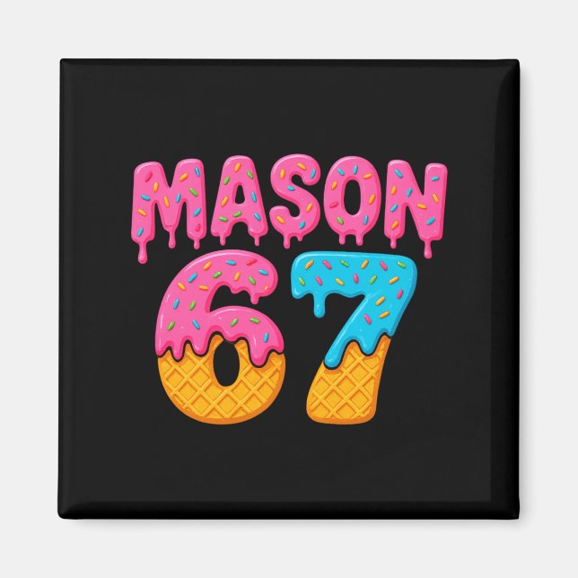 Mason 67 Eiscreme Meme Lustig Six Seven Mason Eis  Magnet (Vorne)