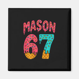 Mason 67 Eiscreme Süßes Meme Sechs Sieben (auf Ck) Magnet