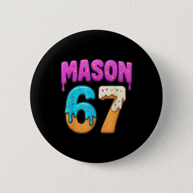 Mason 67 Eiscreme-Tropfen Lustiges Meme Six Seven  Button (Vorderseite)
