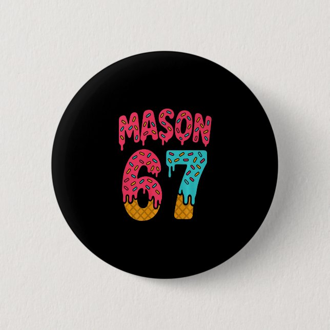 Mason 67 Ice Cream Meme Funny Six Seven (on Ck) Pr Button (Vorderseite)