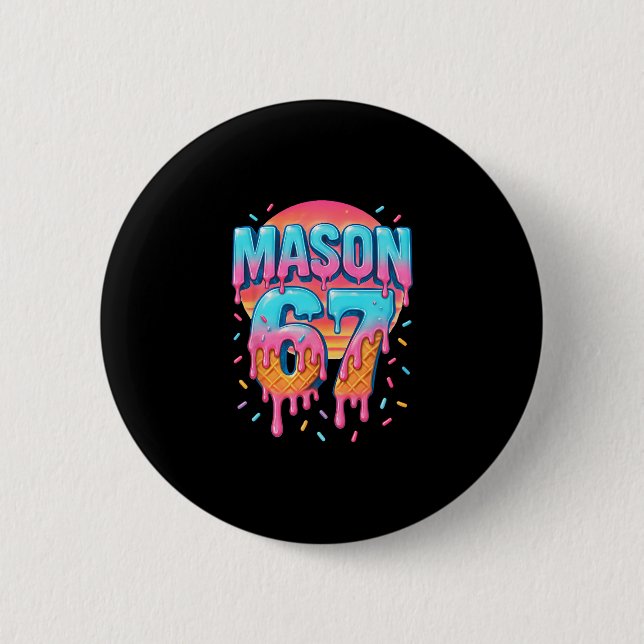 Mason 67 Meme Ice Cream Sell Drip 6 7 Six Seven 6- Button (Vorderseite)