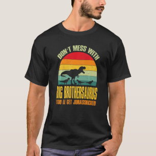 Mass dich nicht mit großen Brüdersaurus, du wirst T-Shirt