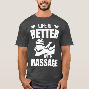 Massage Therapist das Leben besser mit Massage w T-Shirt
