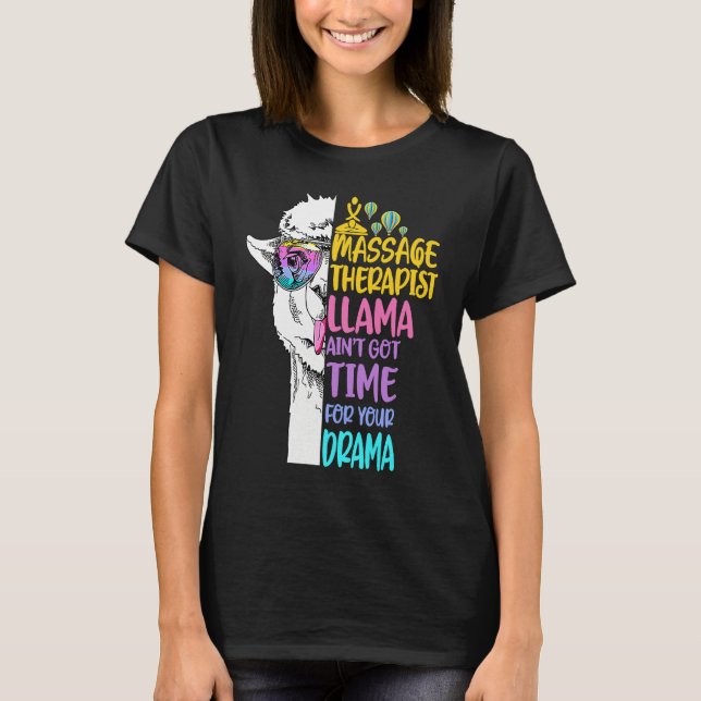 Massage Therapist Llama Ain't Got Time For Your Dr T-Shirt (Vorderseite)