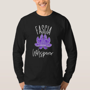 Massage Therapy Fascia Whisperer Myofascial Releas T-Shirt