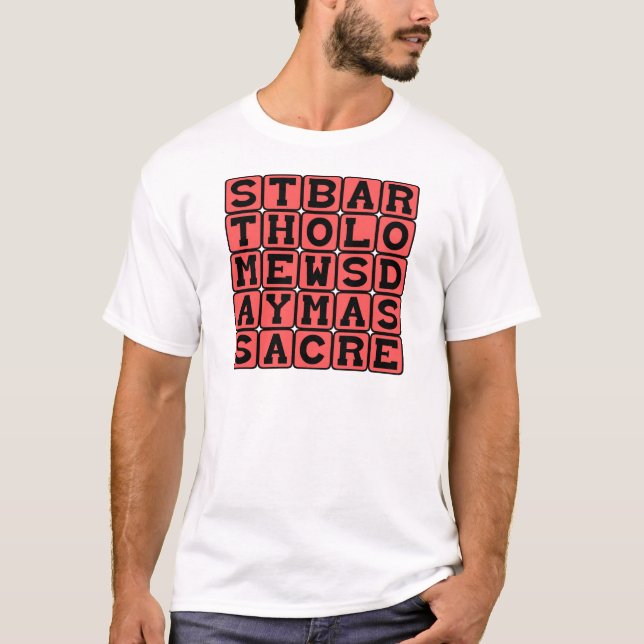 Massaker am St. Bartholomew-Tag T-Shirt (Vorderseite)