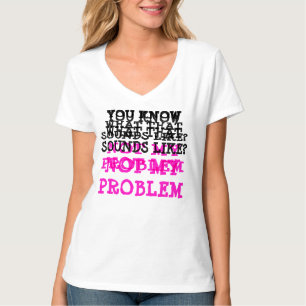 Maßgeschneiderte NICHT MEIN PROBLEM Funny Gag V-Na T-Shirt