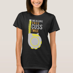 Maßnahme einmal Cuss zweimal Bauarbeiter T-Shirt