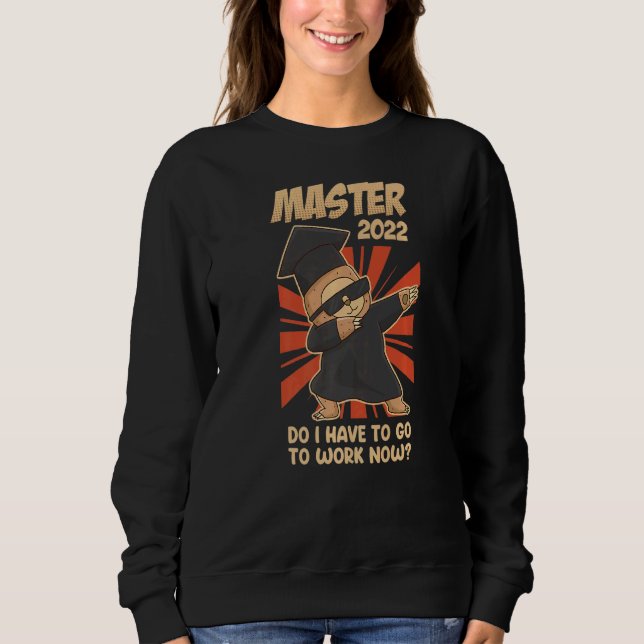 Master 2022 Sloth muss ich jetzt Master arbeiten Sweatshirt (Vorderseite)