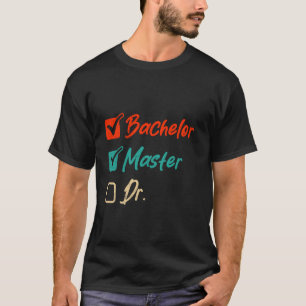 Master-Abschluss BACHELOR MASTER DR. Graduate Funn T-Shirt