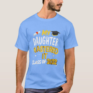 Master Abschluss Meine Tochter meisterte es Klasse T-Shirt