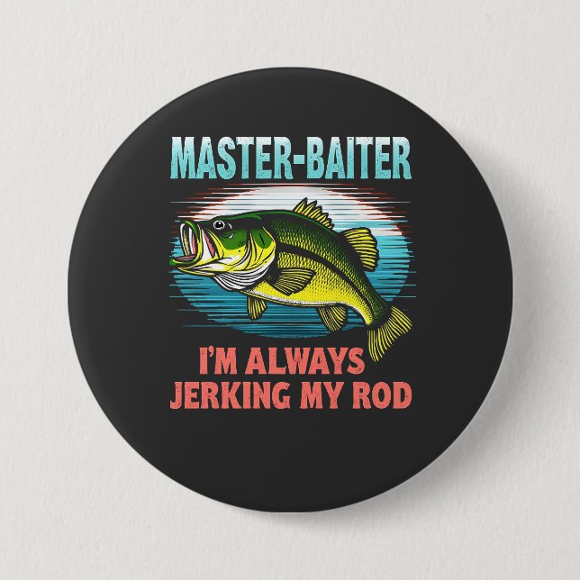 Master Baiter I'm Jerking My Rod Vater Fisher Button (Vorderseite)