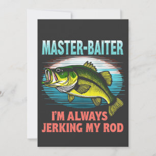Master Baiter I'm Jerking My Rod Vater Fisher Einladung
