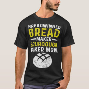 Master Baker Mama Breadwinner Brot Maker Sourdough T-Shirt