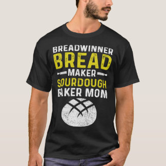 Master Baker Mama Breadwinner Brot Maker Sourdough T-Shirt