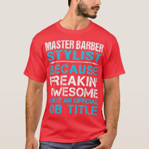 Master Barber Stylist Freaking Phantastischen Job T-Shirt