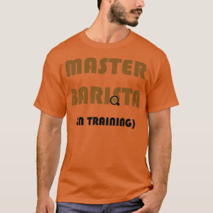 Master Barista in Ausbildung T-Shirt