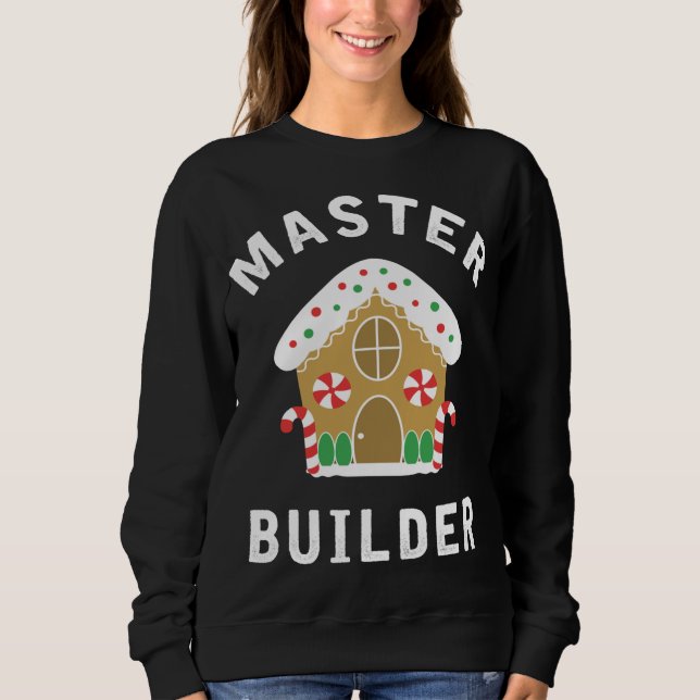 Master Builder Gingerbread House Funny Christmas B Sweatshirt (Vorderseite)