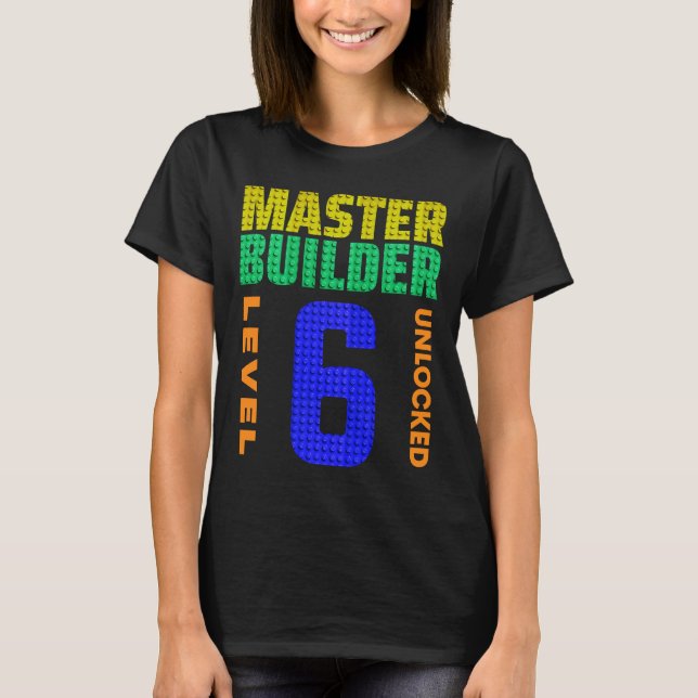 Master Builder Stufe 6 Unverriegelter 6. Geburtsta T-Shirt (Vorderseite)