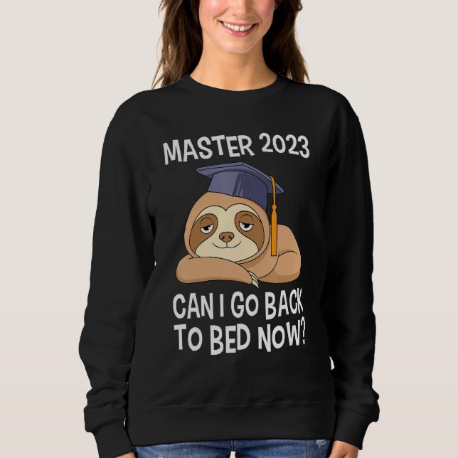 Master degree 2023 can I go back to bed Master 202 Sweatshirt (Vorderseite)