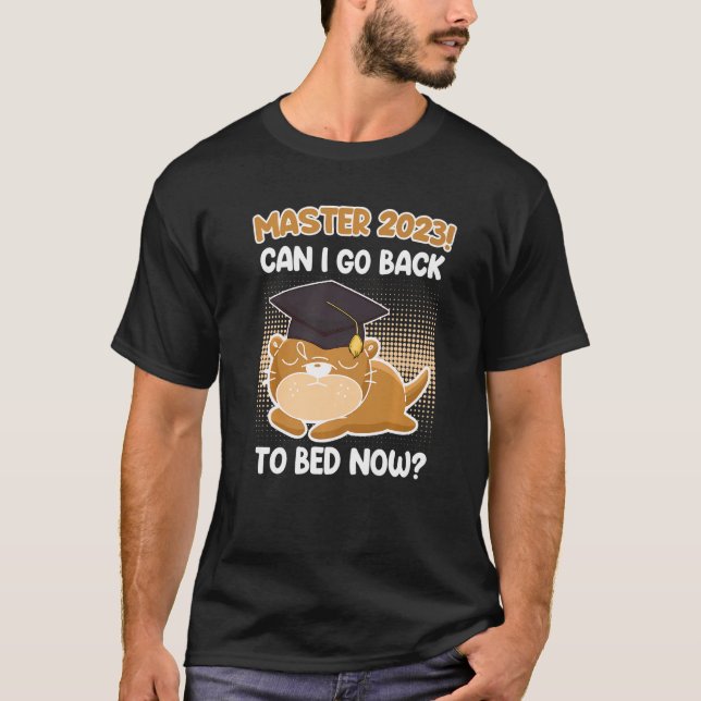 Master degree 2023 can I go back to bed Master Pre T-Shirt (Vorderseite)
