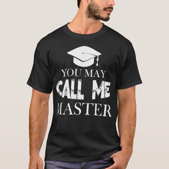 Master Degree Abschluss Funny Rufen Sie mich Maste T-Shirt (Vorderseite)