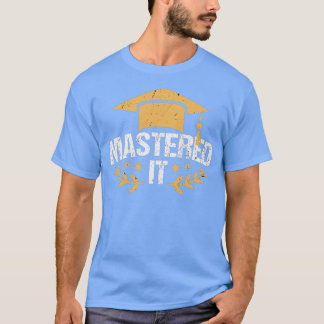 Master Degree Mastered It Master Degree Graduation T-Shirt