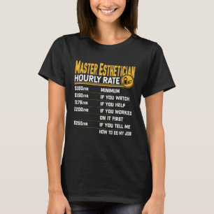 Master Esthetician Stundenrate Beautician Skincar T-Shirt