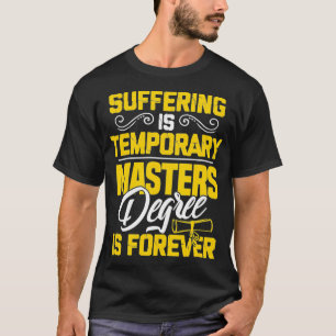 Master Grad MBA Abschluss leidet ist Tempora T-Shirt