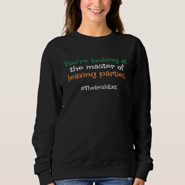 Master Of The Irish Exit  St Patricks Day Sweatshirt (Vorderseite)