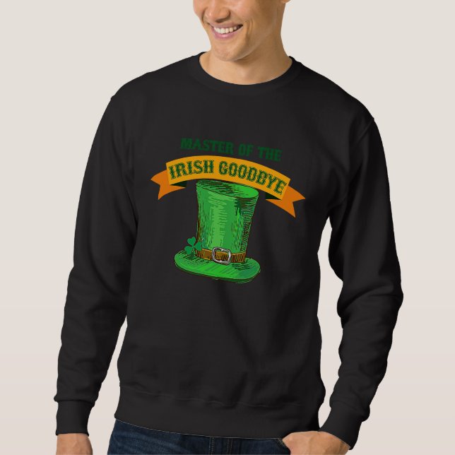 Master of the Irish Goodbye St Patrick's Day Paddy Sweatshirt (Vorderseite)