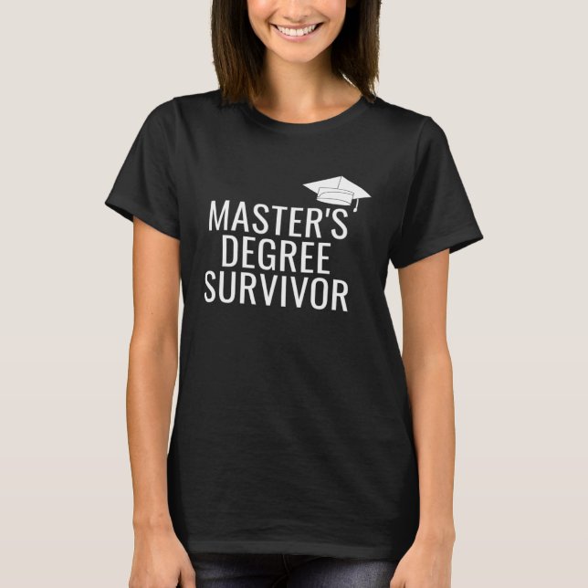 Master s Degree Survivor T-Shirt (Vorderseite)