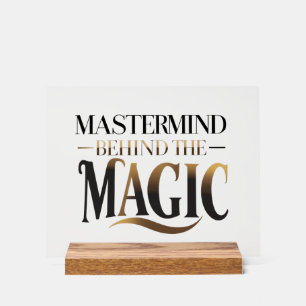 Mastermind hinter der Magie Acrylschild