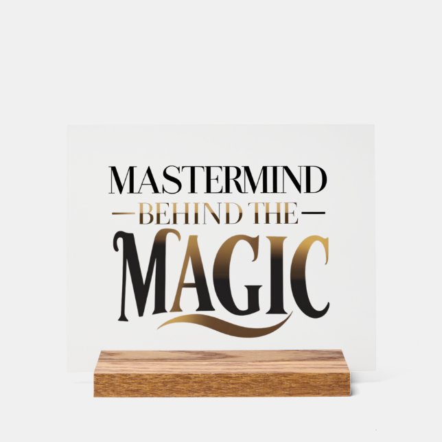 Mastermind hinter der Magie Acrylschild (Vorderseite)