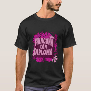 Masters Abschluss Educated Latina Chingona Con Di T-Shirt