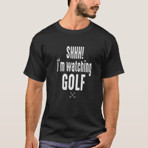 Masters and Chill Shhh Im Watching Golf Fan T-Shirt