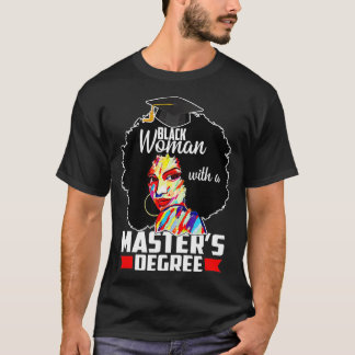 Masters Degree Educated Melanin Black Queen Gradua T-Shirt