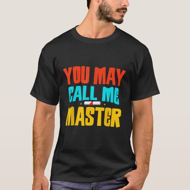 Masters Degree Graduate Graduation You May Call Me T-Shirt (Vorderseite)
