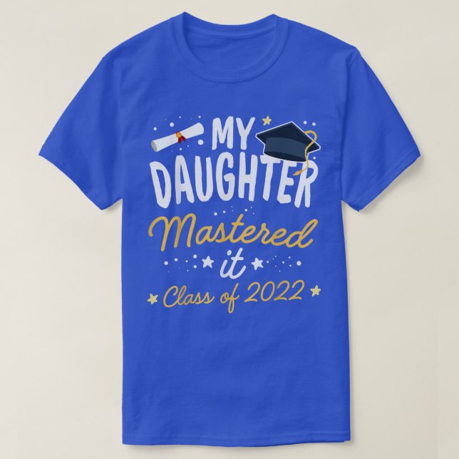 Masters Graduation Tee My Daughter Mastered It Cla (Design vorne)