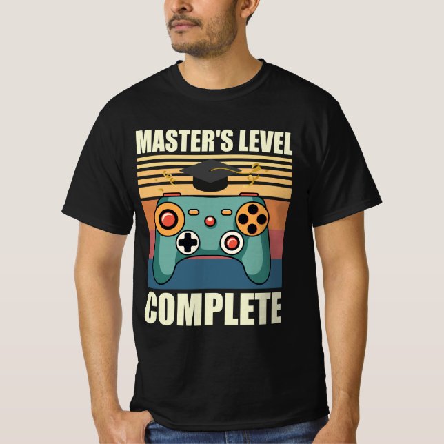 Master's Level Complete, Masters Degree, Masters  T-Shirt (Vorderseite)