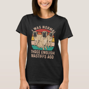 Mastiff Hund ich war normal drei englische Mastiff T-Shirt