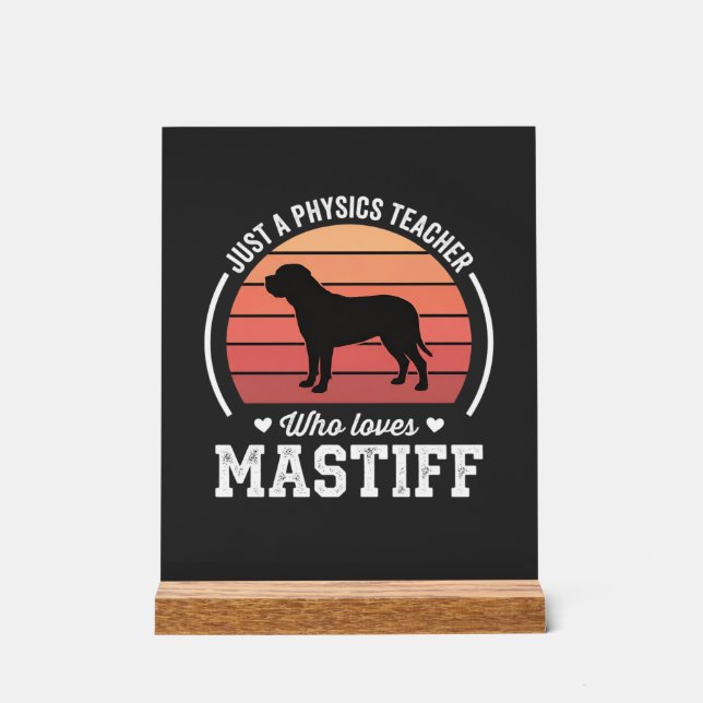 Mastiff-Physiklehrer-Hundefreund Acrylschild (Vorderseite)
