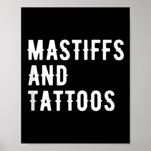 Mastiffs und Tattoos Mastiff Besitzer Hund in der  Poster