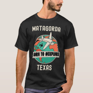 Matagorda Texas Geboren zu entdecken Reisen T-Shirt