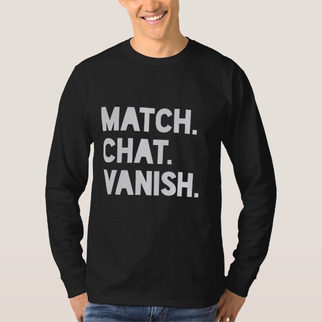 Match, Chat, Verschwinden - Verabreden App T-Shirt (Vorderseite)