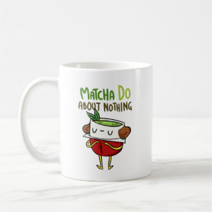 Matcha Do About Nothing Shakespeare Tea Pun Tasse