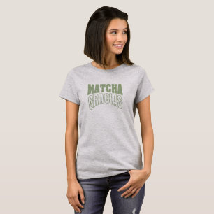 Matcha Gracias Typografie, gebogener Schriftzug T-Shirt