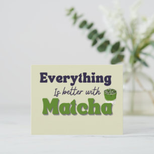 Matcha Green Tee, mit Matcha ist alles besser Postkarte