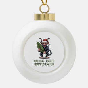 Matcha? Ich bevorzuge Krampus Kratom Lustiges Weih Keramik Kugel-Ornament