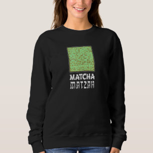 Matcha Matzah Green Matzo Passover St Patrick S Da Sweatshirt